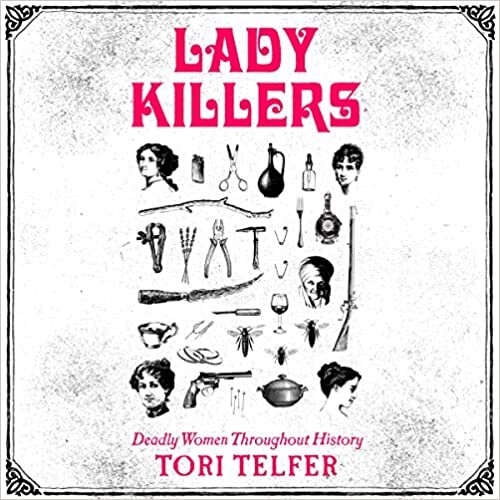 Lady Killers: Deadly Women Throughout History