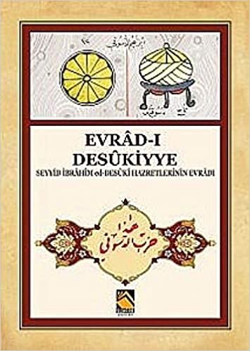 okumak Evrad-ı  Desükiyye: Seyyid İbrahim ed-Desüki Hazretlerinin Evradı
