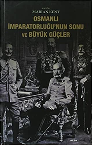 okumak Osmanlı İmparatorluğunun Sonu ve Büyük Güçler