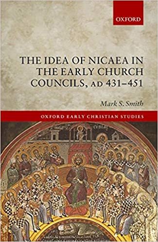okumak Smith, M: Idea of Nicaea in the Early Church Councils, AD 43 (Oxford Early Christian Studies)