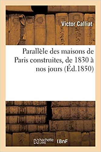 okumak Parallèle des maisons de Paris construites, de 1830 à nos jours (Savoirs et Traditions)