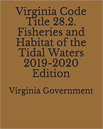 Virginia Code Title 28.2. Fisheries and Habitat of the Tidal Waters 2019-2020 Edition