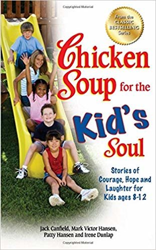 Chicken الحساء For The Soul الأطفال: Stories الشجاعة ، نأمل أن و ت ُ نسى للأطفال من سن 8 – 12 (Chicken الحساء For The Soul)