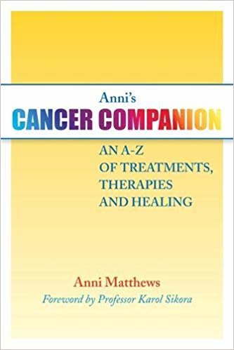 okumak Anni&#39;s Cancer Companion : An A-Z of Treatments, Therapies and Healing