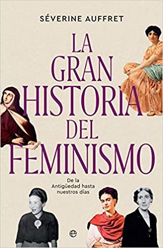 okumak La gran historia del feminismo: De la Antigüedad hasta nuestros días