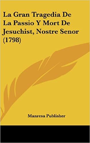 La Gran Tragedia de La Passio y Mort de Jesuchist, Nostre Senor (1798)
