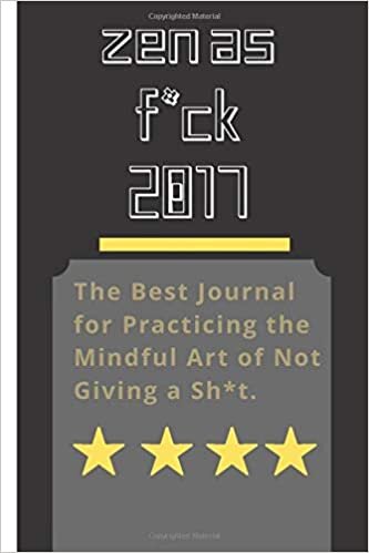 okumak Zen as F*ck 2017: A Journal for Leaving Your Bullsh*t Behind and Creating a Happy Life (Zen as F*ck Journals)/size 6x9 Lined white paper page 120.