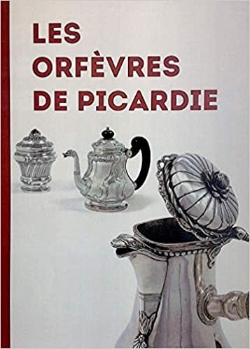 okumak Les Orfèvres de Picardie: La Monnaie d&#39;Amiens (Divers Diffusion)