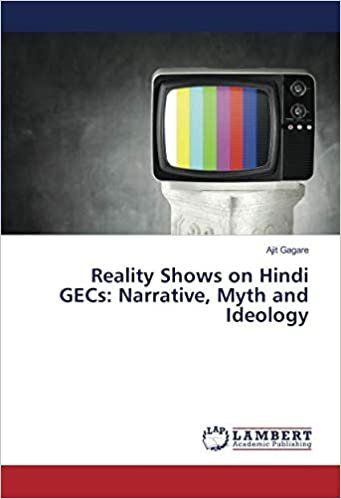 okumak Reality Shows on Hindi GECs: Narrative, Myth and Ideology