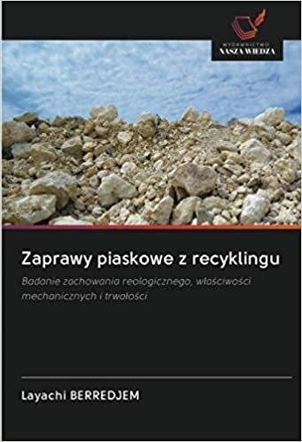 okumak Zaprawy piaskowe z recyklingu: Badanie zachowania reologicznego, właściwości mechanicznych i trwałości