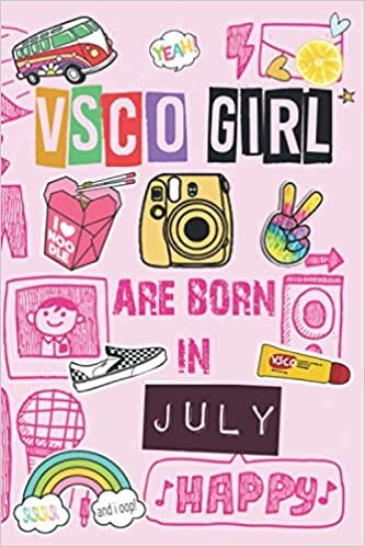 okumak VSCO GIRL are born in JULY: Lined Notebook For Vsco Girls who loves Summer, sun, beach, scrunchies, sksksk and i oop! Gift Book 110 Pages, 6x9, Soft Cover, Matte Finish