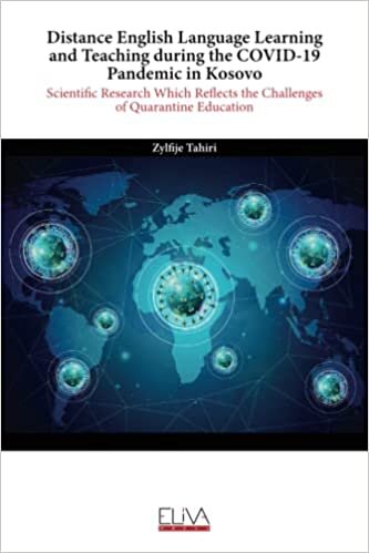Distance English Language Learning and Teaching during the COVID-19 Pandemic in Kosovo: Scientific Research Which Reflects the Challenges of Quarantine Education