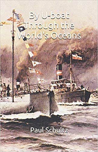 okumak By U-boat Through the World&#39;s Oceans (Great War at Sea)
