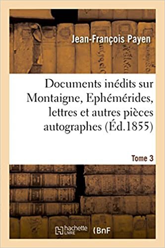 okumak Documents inédits, Ephémérides, lettres et autres pièces autographes et inédites Tome 3 (Histoire)