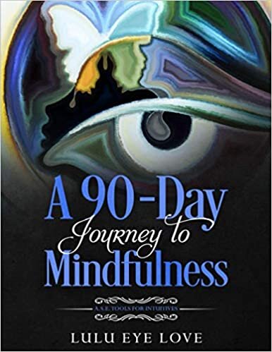 okumak A 90 Day Journey to Mindfulness: A.S.E. Tools for Intuitives