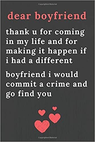 okumak dear boyfriend thank u for coming in my life and for making it happen if i had a different boyfriend i would commit a crime and go find you: Blank ... Gift For boyfriend i would commit a crime and