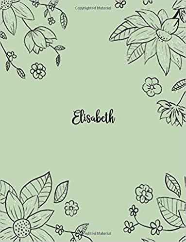 okumak Elisabeth: 110 Ruled Pages 55 Sheets 8.5x11 Inches Pencil draw flower Green Design for Notebook / Journal / Composition with Lettering Name, Elisabeth