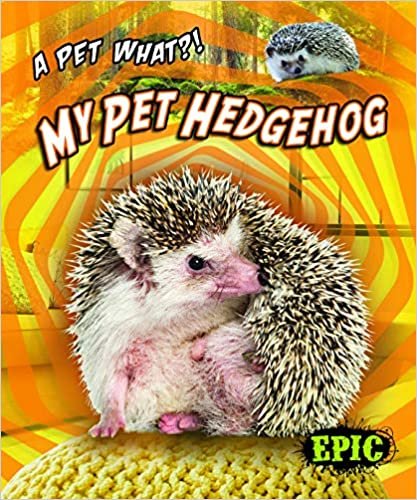 okumak My Pet Hedgehog (Pet What?!)