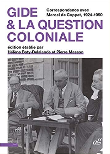 okumak Gide et la question coloniale: Correspondance André Gide-Marcel de Coppet, 1924-1950 (André Gide : textes et correspondances)