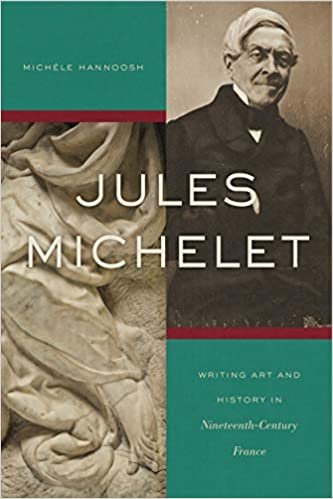 okumak Jules Michelet: Writing Art and History in Nineteenth-century France