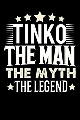 okumak Notizbuch: Tinko The Man The Myth The Legend (120 gepunktete Seiten als u.a. Tagebuch, Reisetagebuch für Vater, Ehemann, Freund, Kumpe, Bruder, Onkel und mehr)