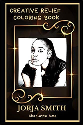 okumak Jorja Smith Creative Relief Coloring Book: Powerful Motivation and Success, Calm Mindset and Peace Relaxing Coloring Book for Adults (Jorja Smith Creative Relief Coloring Books, Band 0)
