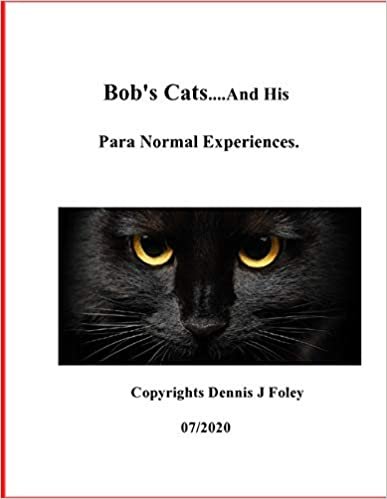 okumak Bob&#39;s Cats....And His Para Normal Experiences.