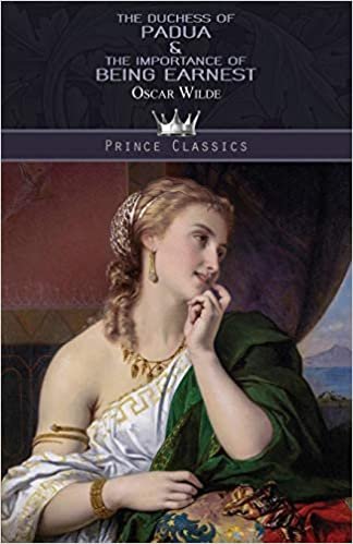 okumak The Duchess of Padua &amp; The Importance of Being Earnest (Prince Classics)