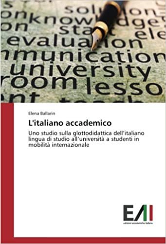 okumak L&#39;italiano accademico: Uno studio sulla glottodidattica dell’italiano lingua di studio all’università a studenti in mobilità internazionale