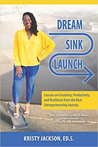 okumak Dream, Sink, Launch: Lessons on Creativity, Productivity, and Resilience from the Real Entrepreneurship Journey