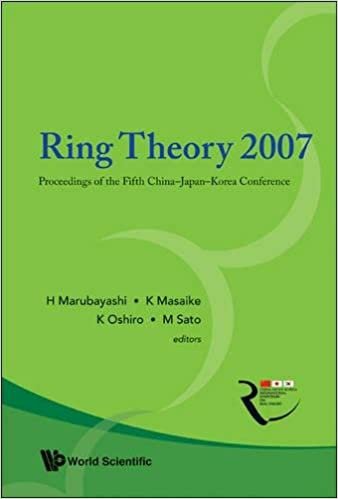 okumak Ring Theory 2007 - Proceedings Of The Fifth China-japan-korea Conference: Proceedings of the Fifth ChinaA-JapanA-Korea Conference