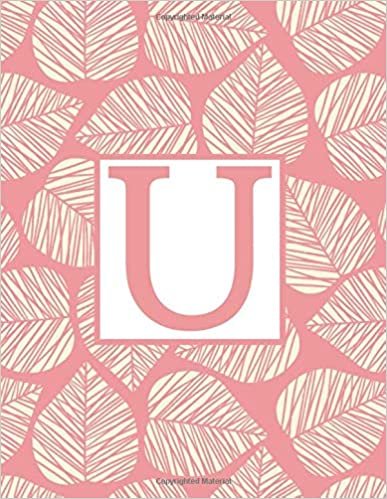 okumak U: Monogram Initial U Notebook for Women and Girls-Pink and White Leaf-120 Pages 8.5 x 11