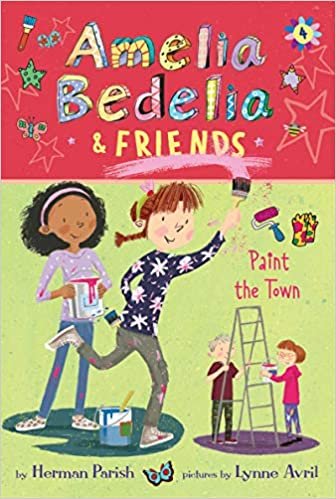 okumak Amelia Bedelia &amp; Friends #4: Amelia Bedelia &amp; Friends Paint the Town