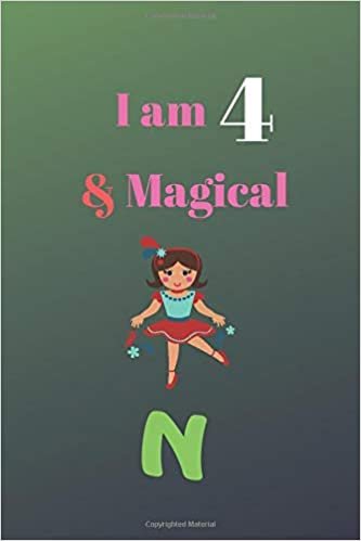 okumak N I am 4 and Magical: Monogram Initial N Notebook for Girls /Diary,Lined Pages/ birthday gifts notebook for 4 year old girls