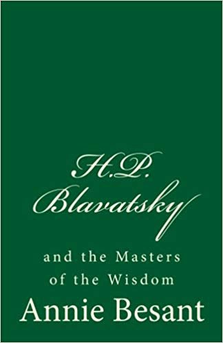 okumak H. P. Blavatsky and the Masters of the Wisdom: by Annie Besant