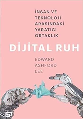 okumak Dijital Ruh: İnsan ve Teknoloji Arasındaki Yaratıcı Ortaklık