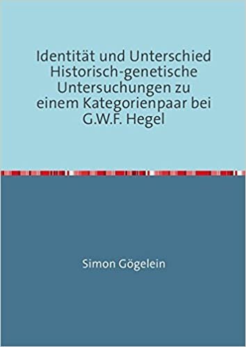 okumak Identität und Unterschied Historisch-genetische Untersuchungen zu einem Kategorienpaar bei G.W.F. Hegel