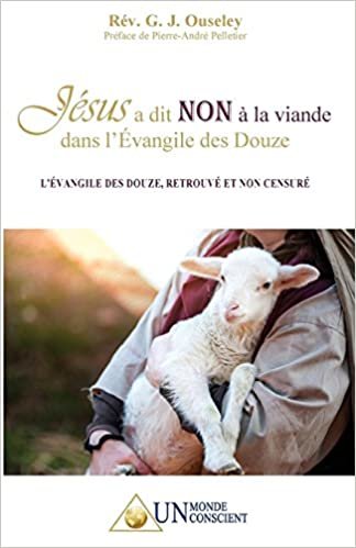 okumak Jésus a dit NON à la viande dans l&#39;Évangile des Douze: L’Évangile des Douze, retrouvé et non censuré