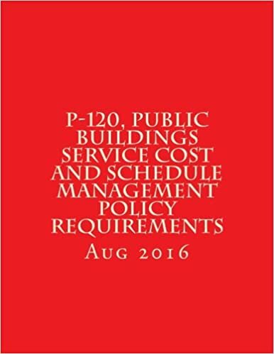 okumak P-120, Public Buildings Service Cost and Schedule Management Policy Requirements: August 2016