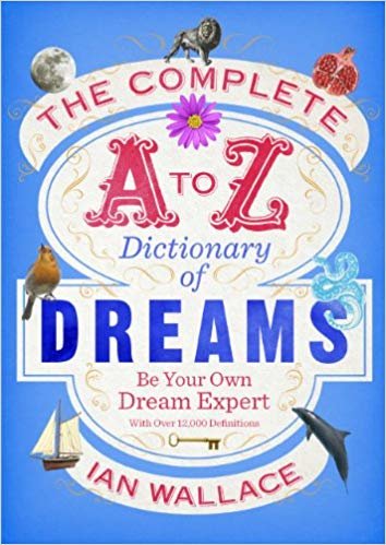 okumak The Complete A to Z Dictionary of Dreams : Be Your Own Dream Expert