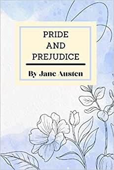 Pride and Prejudice: By Jane Austen