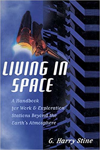 okumak Living in Space: A Handbook for Work and Exploration Beyond the Earths Atmosphere