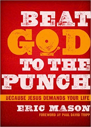 okumak Beat God to the Punch: Because Jesus Demands Your Life