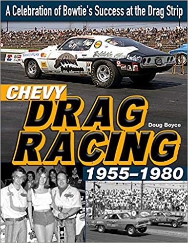 okumak Chevy Drag Racing 1955-1980: A Celebration of Bowtie&#39;s Success at the Drag Strip