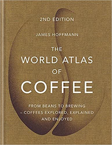 okumak The World Atlas of Coffee: From beans to brewing - coffees explored, explained and enjoyed