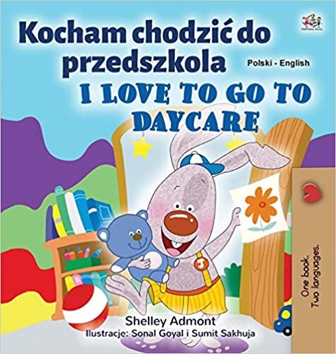 okumak I Love to Go to Daycare (Polish English Bilingual Children&#39;s Book) (Polish English Bilingual Collection)