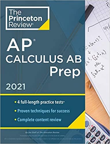 okumak Princeton Review AP Calculus AB Prep, 2021: 4 Practice Tests + Complete Content Review + Strategies &amp; Techniques (College Test Preparation)