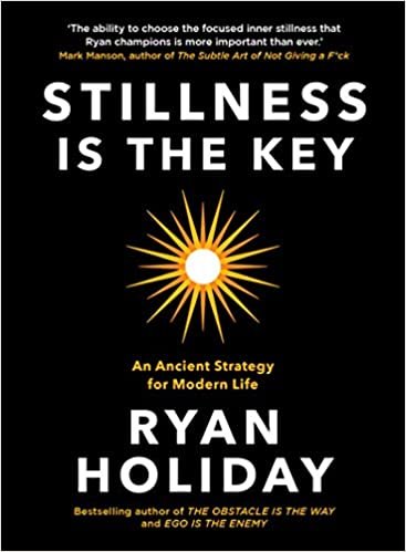 okumak Stillness is the Key: An Ancient Strategy for Modern Life