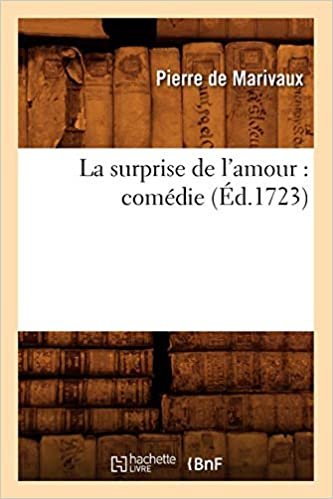 okumak La surprise de l&#39;amour: comédie (Éd.1723) (Litterature)
