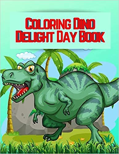 okumak Coloring Dino Delight Day Book: The Ultimate Dinosaur Colouring Book for Kids, Fun Children&#39;s Colouring Book for Boys &amp; Girls with Adorable Dinosaur for Toddlers &amp; Kids to Colour